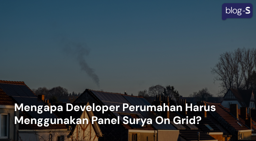 Panel Surya: Strategi Cerdas Developer Perumahan untuk Meningkatkan Nilai Jual Properti