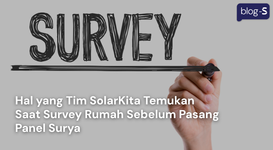 Hal yang Tim SolarKita Temukan Saat Survey Rumah Sebelum Pasang Panel Surya