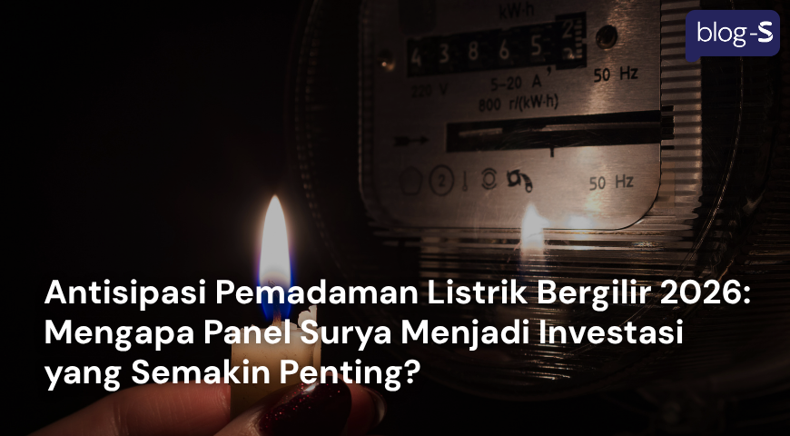 Antisipasi Pemadaman Listrik Bergilir 2026: Mengapa Panel Surya Menjadi Investasi yang Semakin Penting?