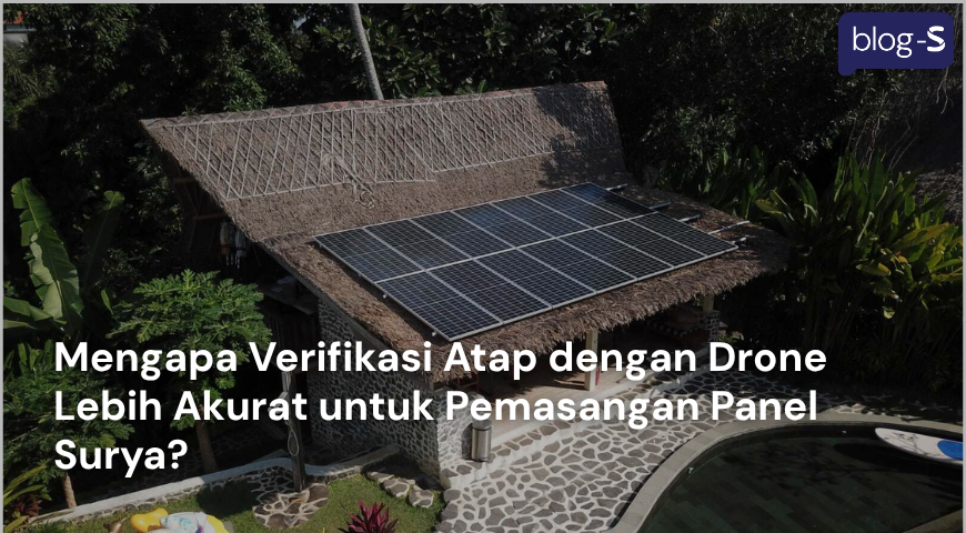 Product Deep-Dive: Mengapa Verifikasi Struktur Atap Menggunakan Drone & Predictive Energy Modeling Lebih Akurat Dibanding Vendor Biasa